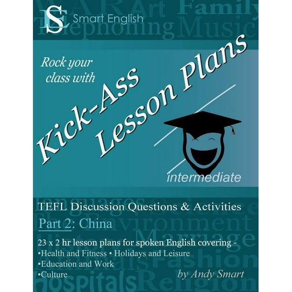 Kick-Ass Lesson Plans: TEFL Discussion Questions & Activities - China: Teacher's Book - Part 2, (Paperback)