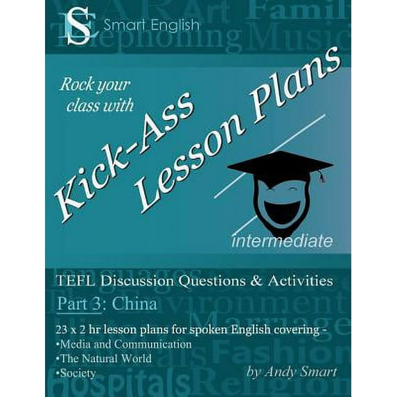 Kick-Ass Lesson Plans: Tefl Discussion Questions & Activities - China: Teacher's Book - Part 3 Paperback