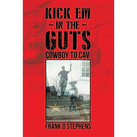 Pre-Owned Kick Em In The Guts: cowboy to cav., (Paperback)