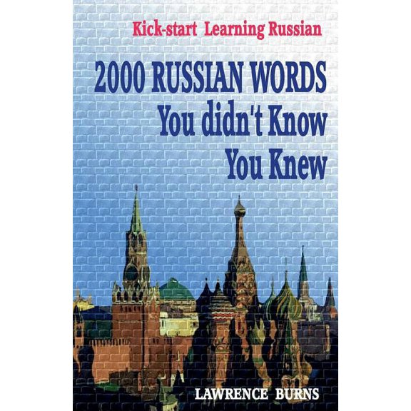 Kick-Start Learning Russian: 2000 Russian Words You Didn't Know You Knew
