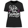 thumbnail image 1 of Kick The Jealousy T-Shirt Women -Image by Shutterstock, Female XX-Large, 1 of 2