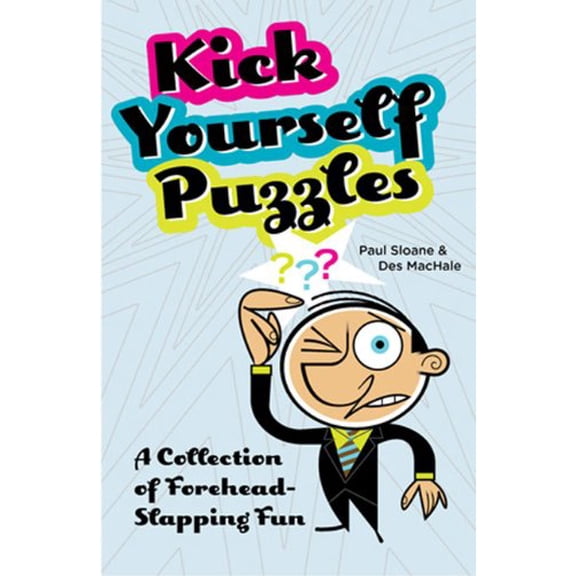 Pre-Owned Kick Yourself Puzzles: A Collection of Forehead-Slapping Fun (Paperback) 1402799101 9781402799105
