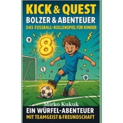 Kick & Quest Spielb cher Kick & Quest Bolzer & Abenteuer - Das Fu ball-Rollenspiel f r Kinder Ein W rfel-Abenteuer mit Teamgeist & Freundschaft, Paperback
