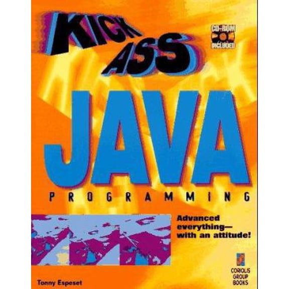 Pre-Owned Kickass Java Programming: Cutting-Edge Java Techniques With an Attitude (Paperback) 1883577993 9781883577995