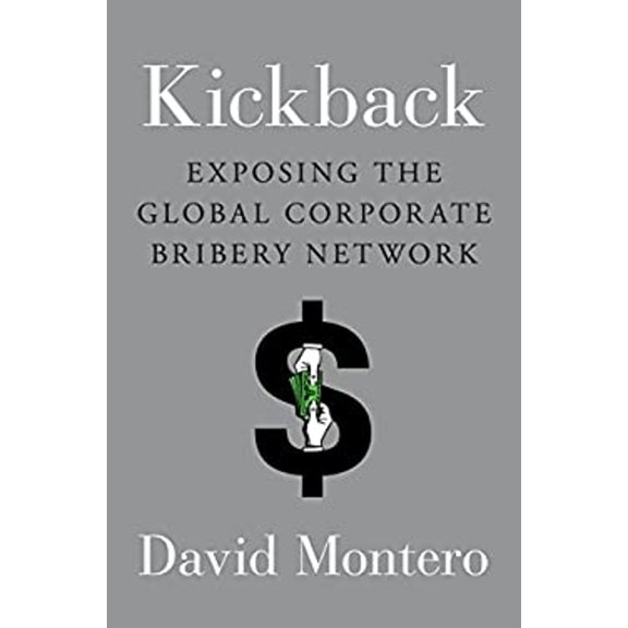 Pre-Owned Kickback: Exposing the Global Corporate Bribery Network (Hardcover) 0670016470 9780670016471