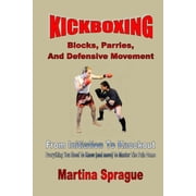 Kickboxing From Initiation to Knockout Kickboxing Blocks, Parries, And Defensive Movement From Initiation To Knockout Everything You Need To Know and more, Book 5, Paperback