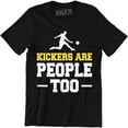thumbnail image 1 of Kickers Are People Too Funny Football Present Gift Soccer T-Shirt, 1 of 4