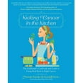 thumbnail image 1 of Kicking Cancer in the Kitchen: The Girlfriend's Cookbook and Guide to Using Real Food to Fight Cancer, (Paperback), 1 of 1