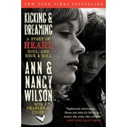 ANN WILSON; NANCY WILSON; CHARLES R CROSS Kicking & Dreaming (Paperback)