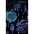 thumbnail image 1 of Pre-Owned Kicking in: Stories (Paperback) 1593762801 9781593762803, 1 of 1