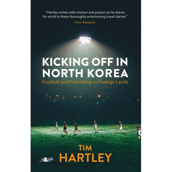 Kicking Off in North Korea : Friendship and Football in Foreign Lands (Paperback)