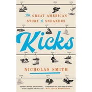 Kicks The Great American Story of Sneakers, Paperback