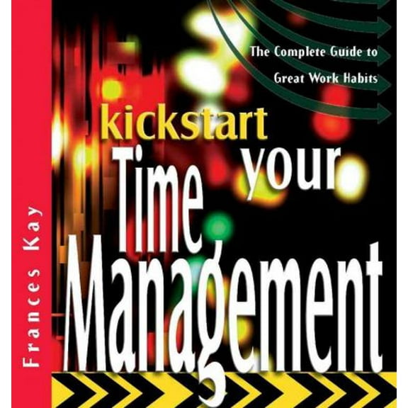 Pre-Owned Kickstart: Kickstart Your Time Management: The Complete Guide to Great Work Habits (Paperback)