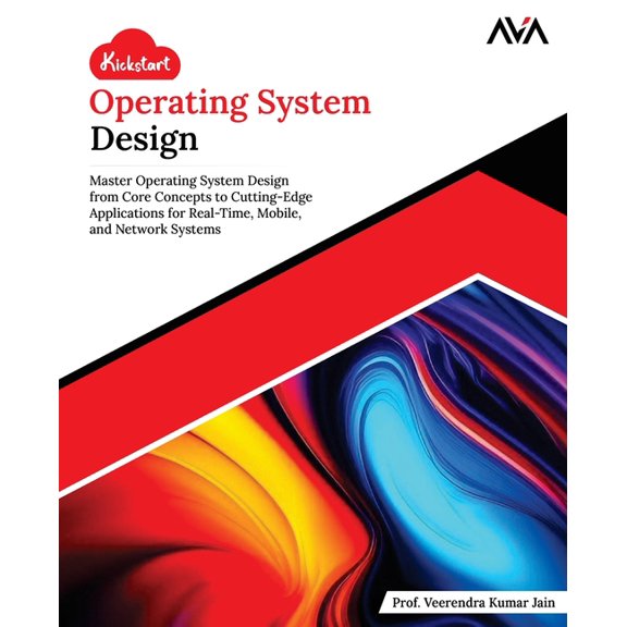 Native App Developer - Cloud-Native Syst Kickstart Operating System Design: Master Operating System Design from Core Concepts to Cutting-Edge Applications for Re, Book 1, (Paperback)