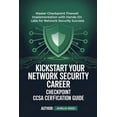 thumbnail image 1 of Kickstart Your Network Security Career Checkpoint Ccsa Certification Guide, (Paperback), 1 of 1