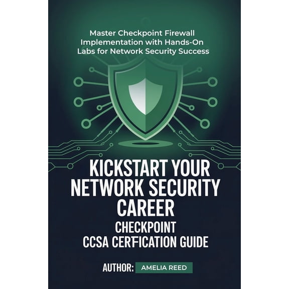 Kickstart Your Network Security Career Checkpoint Ccsa Certification Guide, (Paperback)