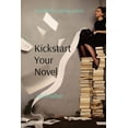 thumbnail image 1 of Kickstart Your Novel: A toolkit for aspiring writers, (Paperback), 1 of 1
