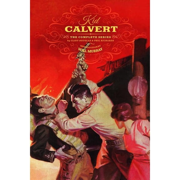 Kid Calvert: The Complete Series (Paperback) by Phil Richards, Will Murray