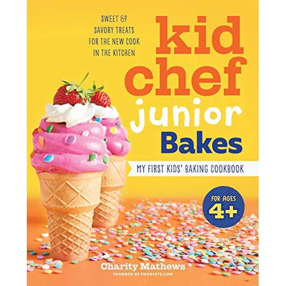 Pre-Owned Kid Chef Junior Bakes: My First Kids Baking Cookbook (Paperback) 1641525290 9781641525299