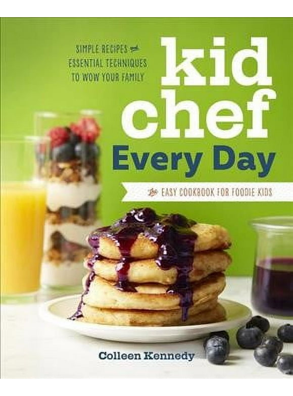 Kid Chef: Kid Chef Every Day : The Easy Cookbook for Foodie Kids (Paperback)