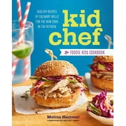 Kid Chef Kid Chef: The Foodie Kids Cookbook: Healthy Recipes and Culinary Skills for the New Cook in the Kitchen, (Paperback)
