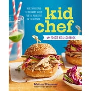 HAMMER, MELINA ; TERRY, BRYANT Kid Chef: Kid Chef : The Foodie Kids Cookbook: Healthy Recipes and Culinary Skills for the New Cook in the Kitchen (Paperback)