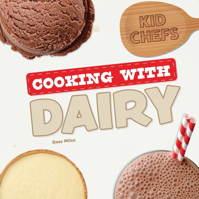 Kid Chefs Cooking with Dairy, (Hardcover)