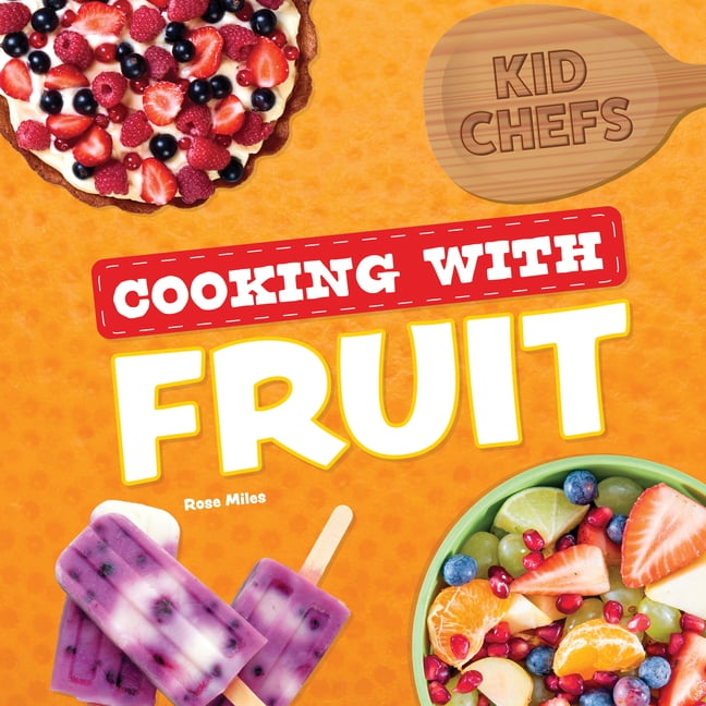Kid Chefs Cooking with Fruit, (Paperback)