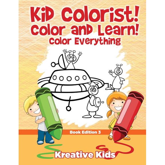 Kid Colorist! Color and Learn! Color Everything Book Edition 3, (Paperback)
