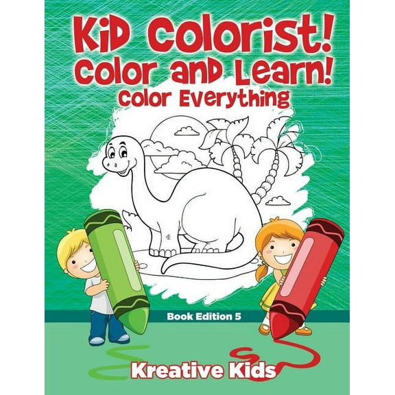Kid Colorist! Color and Learn! Color Everything Book Edition 5, (Paperback)