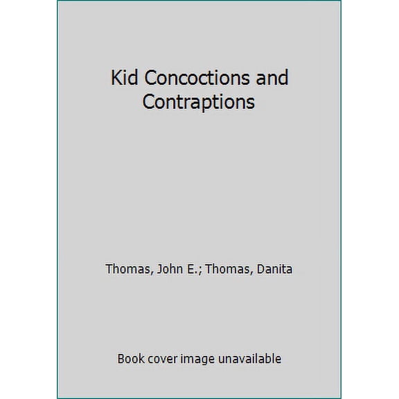 Pre-Owned Kid Concoctions and Contraptions (Paperback) 1558950494 9781558950498