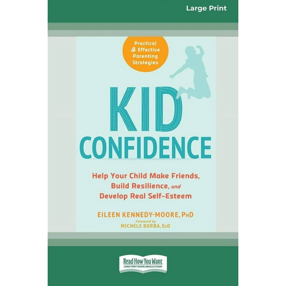 Kid Confidence: Help Your Child Make Friends, Build Resilience, and Develop Real Self-Esteem (16pt Large Print Edition), (Paperback)