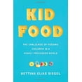 thumbnail image 1 of Pre-Owned Kid Food: The Challenge of Feeding Children in a Highly Processed World (Hardcover) 0190862122 9780190862121, 1 of 1
