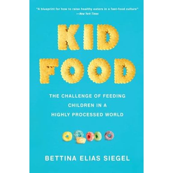Pre-Owned Kid Food: The Challenge of Feeding Children in a Highly Processed World Paperback