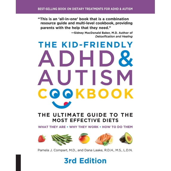 The Kid-Friendly ADHD & Autism Cookbook, 3rd edition : The Ultimate Guide to the Most Effective Diets -- What they are - Why they work - How to do them (Edition 3) (Paperback)