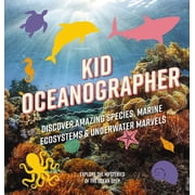 Kid Oceanographer Discover Amazing Species, Marine Ecosystems and Underwater Marvels, Hardcover