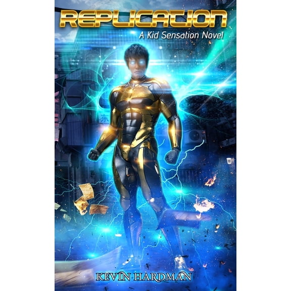 Kid Sensation: Replication: A Kid Sensation Novel (Paperback)
