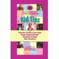thumbnail image 1 of Kid Tips: Proven Child-Care Tips from Experienced Parents Across the Country, (Paperback), 1 of 1