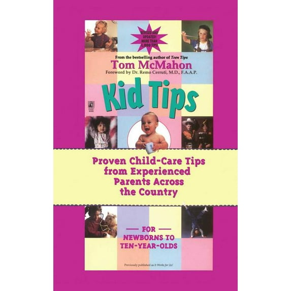 Kid Tips: Proven Child-Care Tips from Experienced Parents Across the Country, (Paperback)