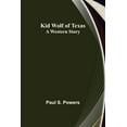 thumbnail image 1 of Kid Wolf of Texas; A Western Story, (Paperback), 1 of 1