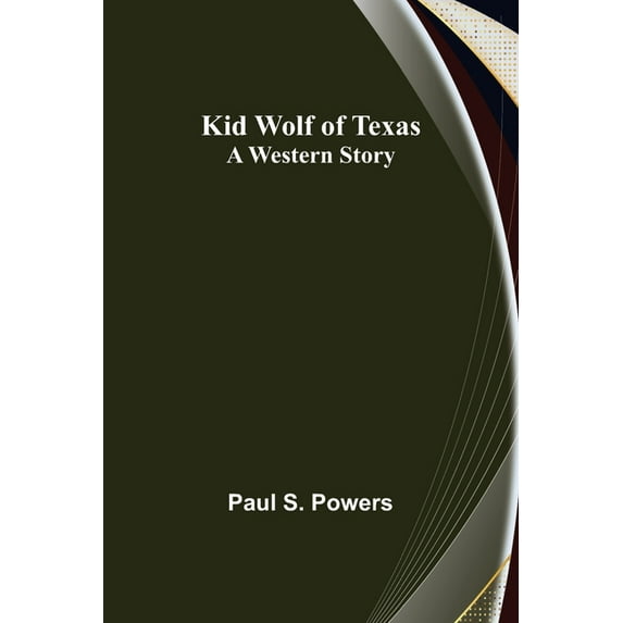 Kid Wolf of Texas; A Western Story, (Paperback)