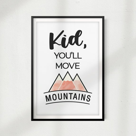 Kid You'll Move Mountains 8" x 10" UNFRAMED Print Home Décor, Kids Wall Art