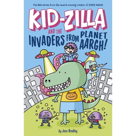 Kid-Zilla Kid-Zilla and the Invaders from Planet Aargh!: The New Series from the Award-Winning Creator of Super Dweeb, (Paperback)