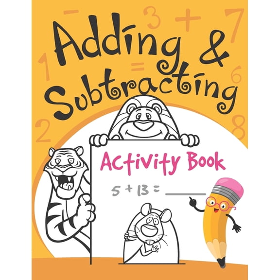 Kid's Activity Books Adding and Subtracting Activity Book: Math Workbook for Kindergarteners with Over 90 Logic Puzzles & Problem Solving Pag, Book 43, (Paperback)