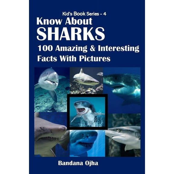 Kid's Book Know about Sharks: 100 Amazing & Interesting Facts With Pictures, Book 4, (Paperback)