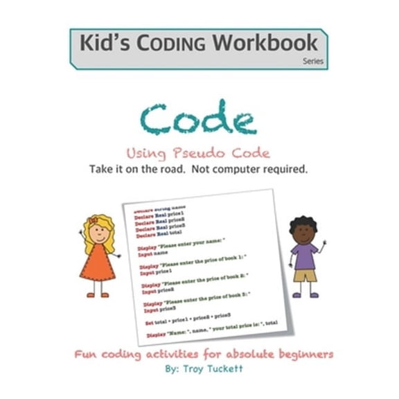 Kid's Coding Workbook: Code Using Pseudo Code: Fun coding activities for absolute beginners (Paperback)