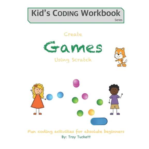 Kid's Coding Workbook Create Games Using Scratch: Fun activities for absolute beginners, Book 3, (Paperback)