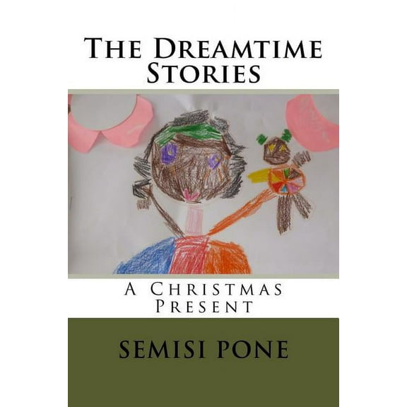 Kid's Entertainment and Short Stories: The Dreamtime Stories : A Christmas Present (Paperback)