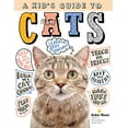 thumbnail image 1 of Pre-Owned A Kid's Guide to Cats: How to Train, Care For, and Play and Communicate with Your Amazing Pet! (Paperback) 1635861012 9781635861013, 1 of 1