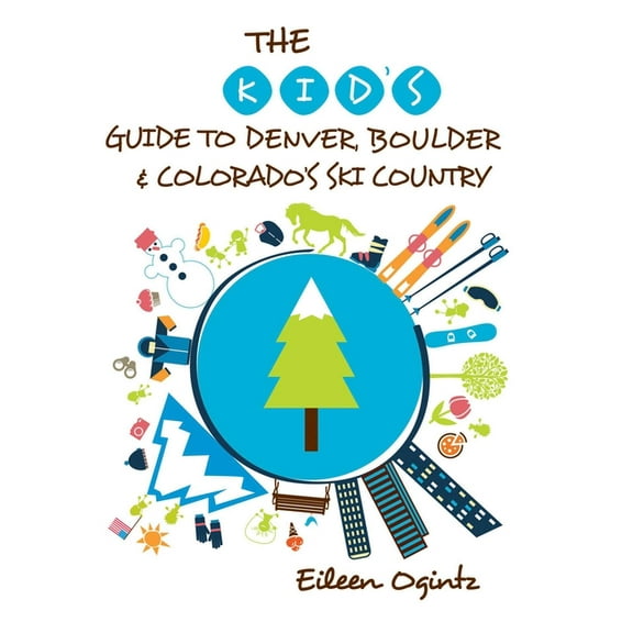 Kid's Guides The Kid's Guide to Denver, Boulder &amp; Colorado's Ski Country, (Paperback)